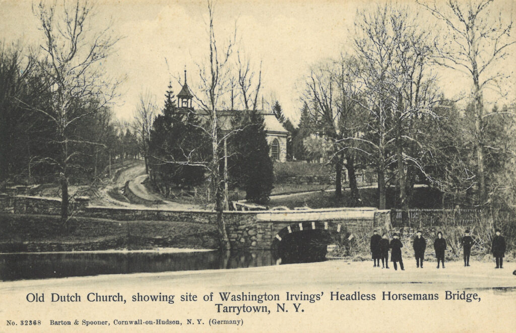 This is a post card titled "Old Dutch Church, showing site of Washingtons' Headless Horseman Bridge, Tarrytown, N.Y." Card was published by Barton & Spooner, Cornwall-on-Hudson, N.Y.
